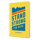 STAND STRONG For Boys - 90 Faith-Building Devotions