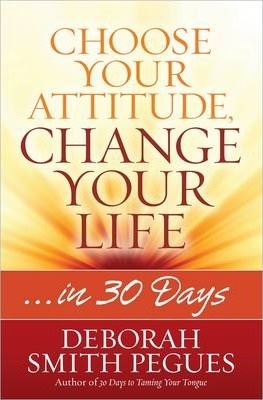 CHOOSE YOUR ATTITUDE, CHANGE YOUR LIFE IN 30 DAYS