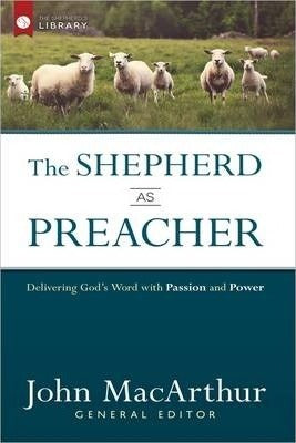 SHEPHERD AS PREACHER: Delivering God's Word with Passion and Power
