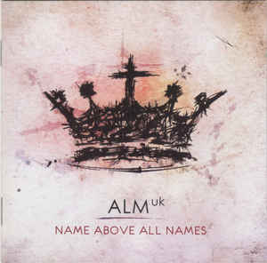 MUSIC CD- NAME ABOVE ALL NAMES by Church Girard