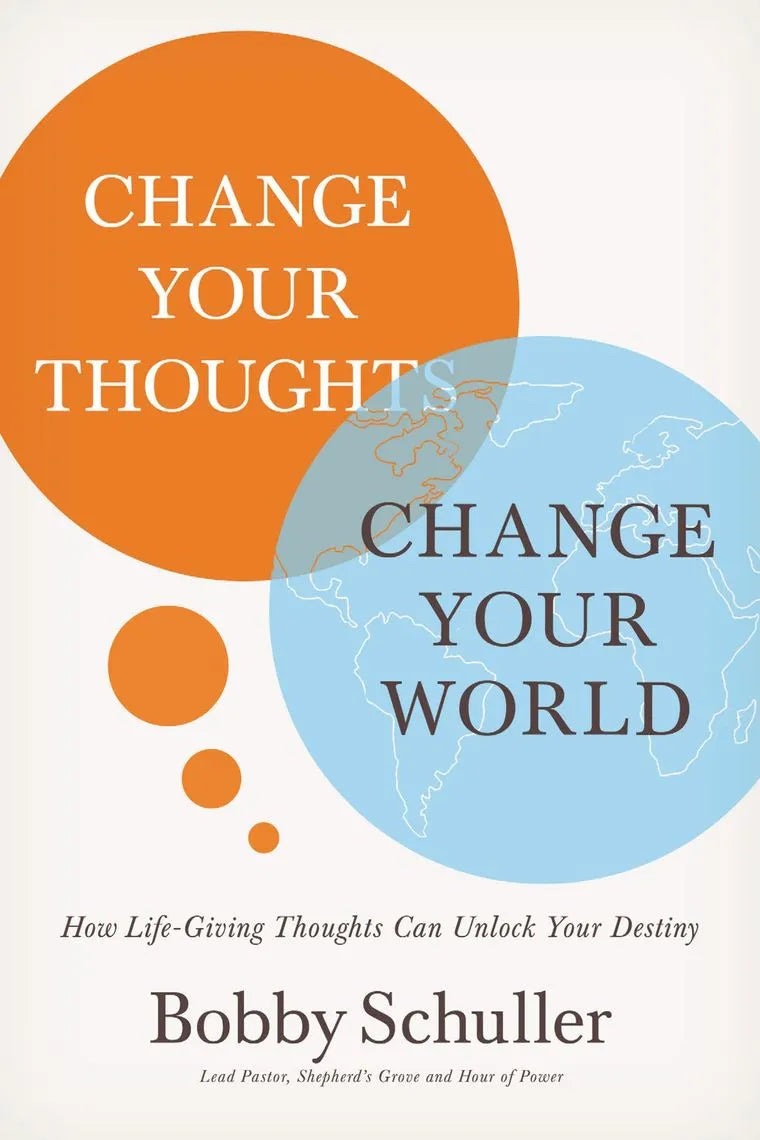 CHANGE YOUR THOUGHTS, CHANGE YOUR WORLD