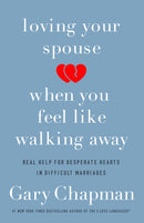 LOVING YOUR SPOUSE WHEN YOU FEEL LIKE WALKING AWAY