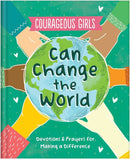 Courageous Girls Can Change the World: Devotions & Prayers for Making a Difference