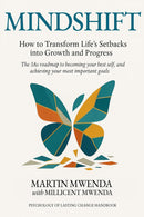 MINDSHIFT: How to Transform Life's Setbacks into Growth and Progress