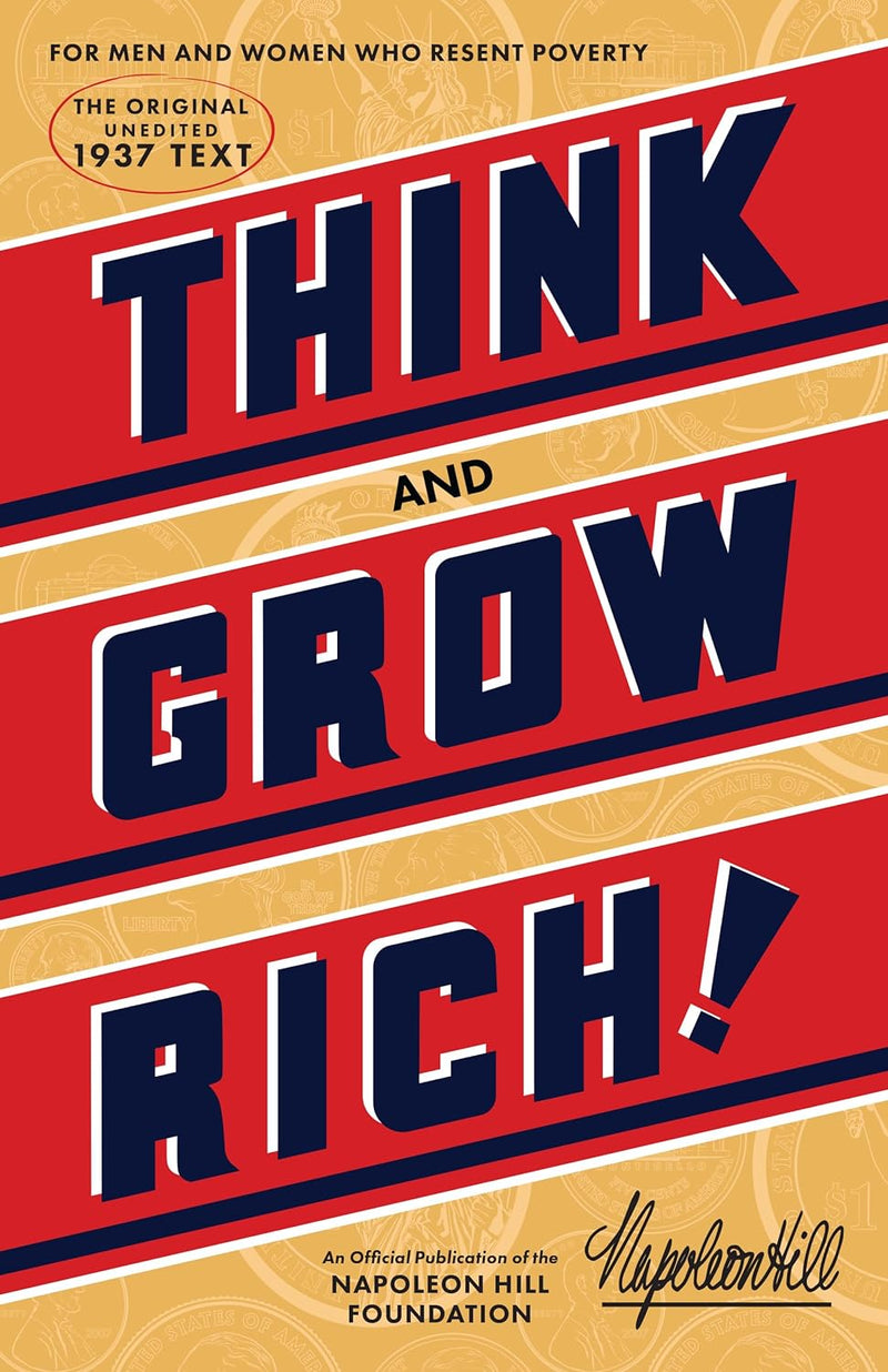 Think and Grow Rich (An Official Publication of the Napoleon Hill Foundation)