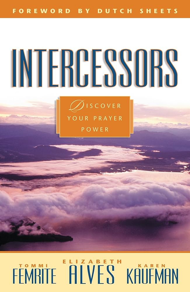 INTERCESSORS: Discover Your Prayer Power