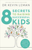 8 Secrets to Raising Successful Kids: Nurturing Character, Respect, and a Winning Attitude