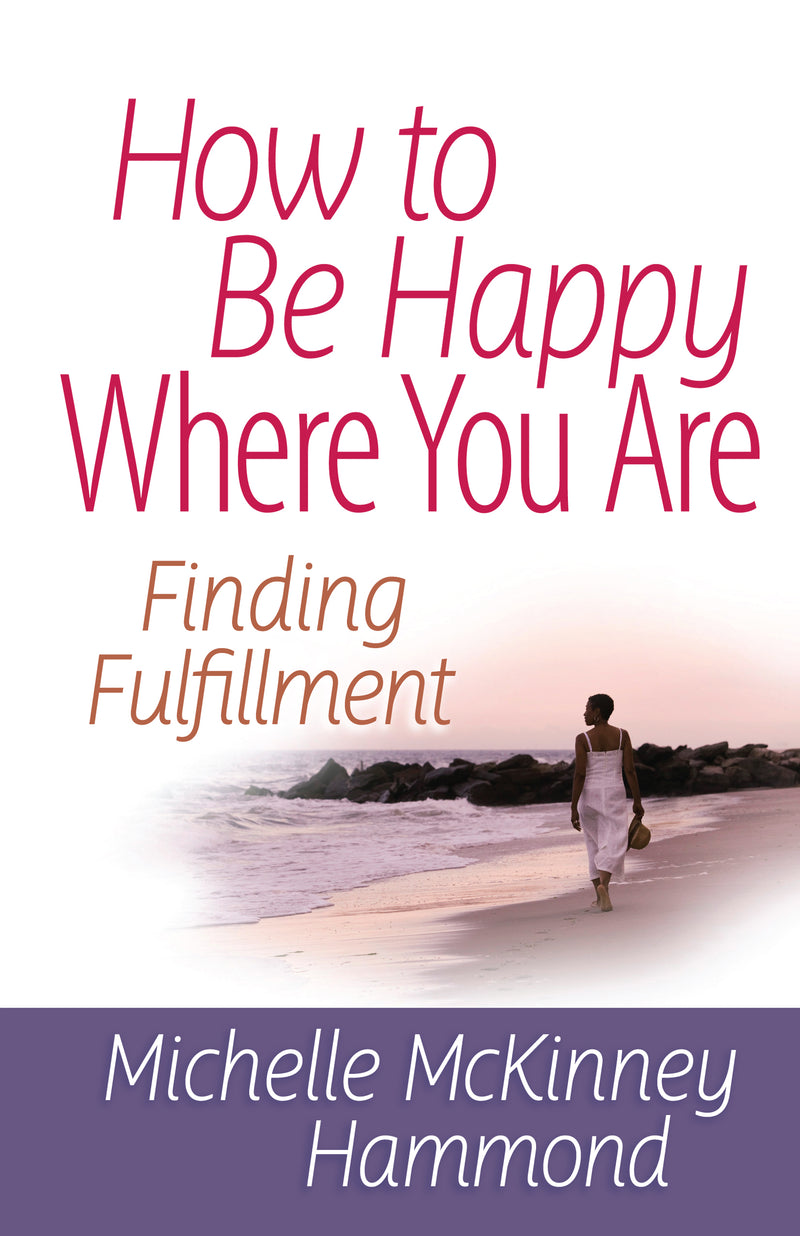 HOW TO BE HAPPY WHERE YOU ARE