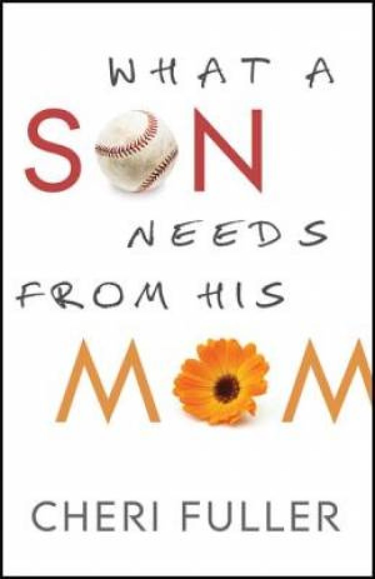 WHAT A SON NEEDS FROM HIS MOM