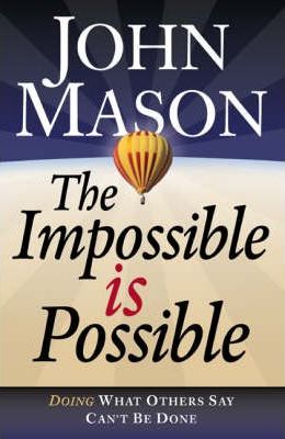 THE IMPOSSIBLE IS POSSIBLE