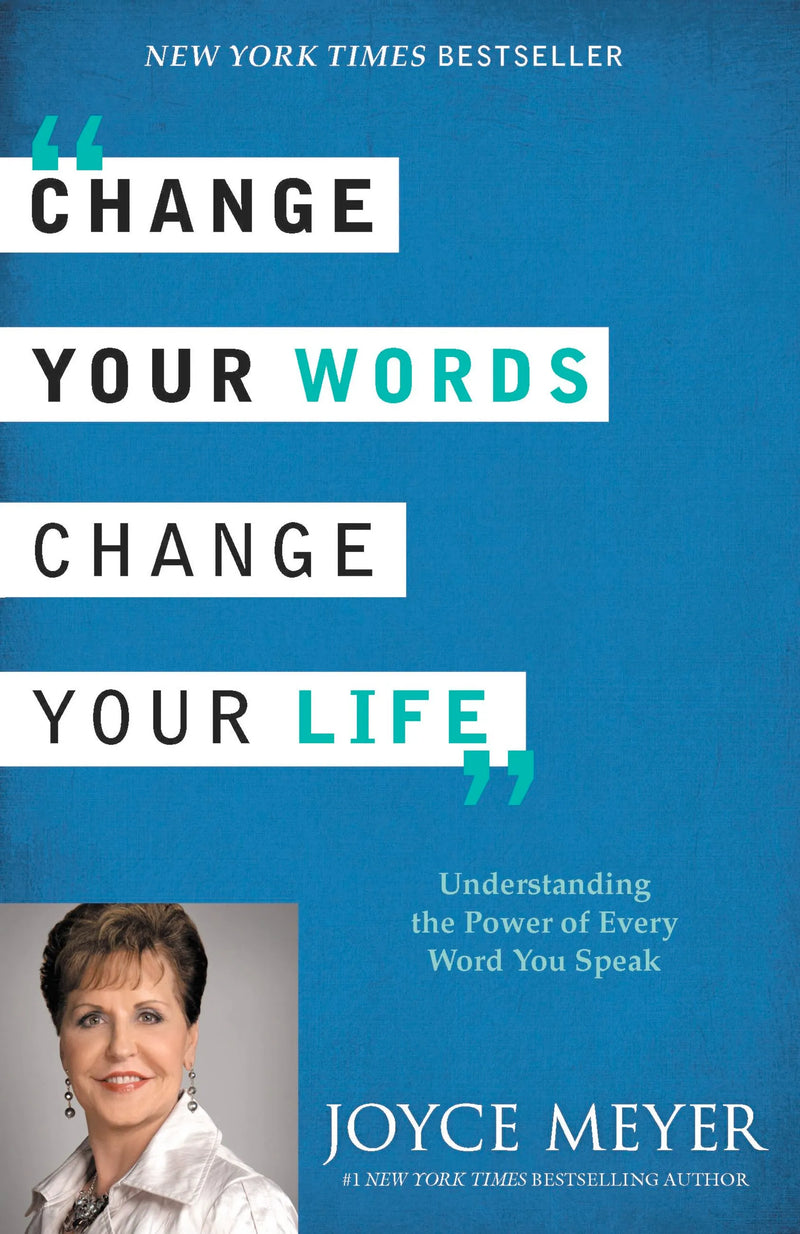 CHANGE YOUR WORDS, CHANGE YOUR LIFE