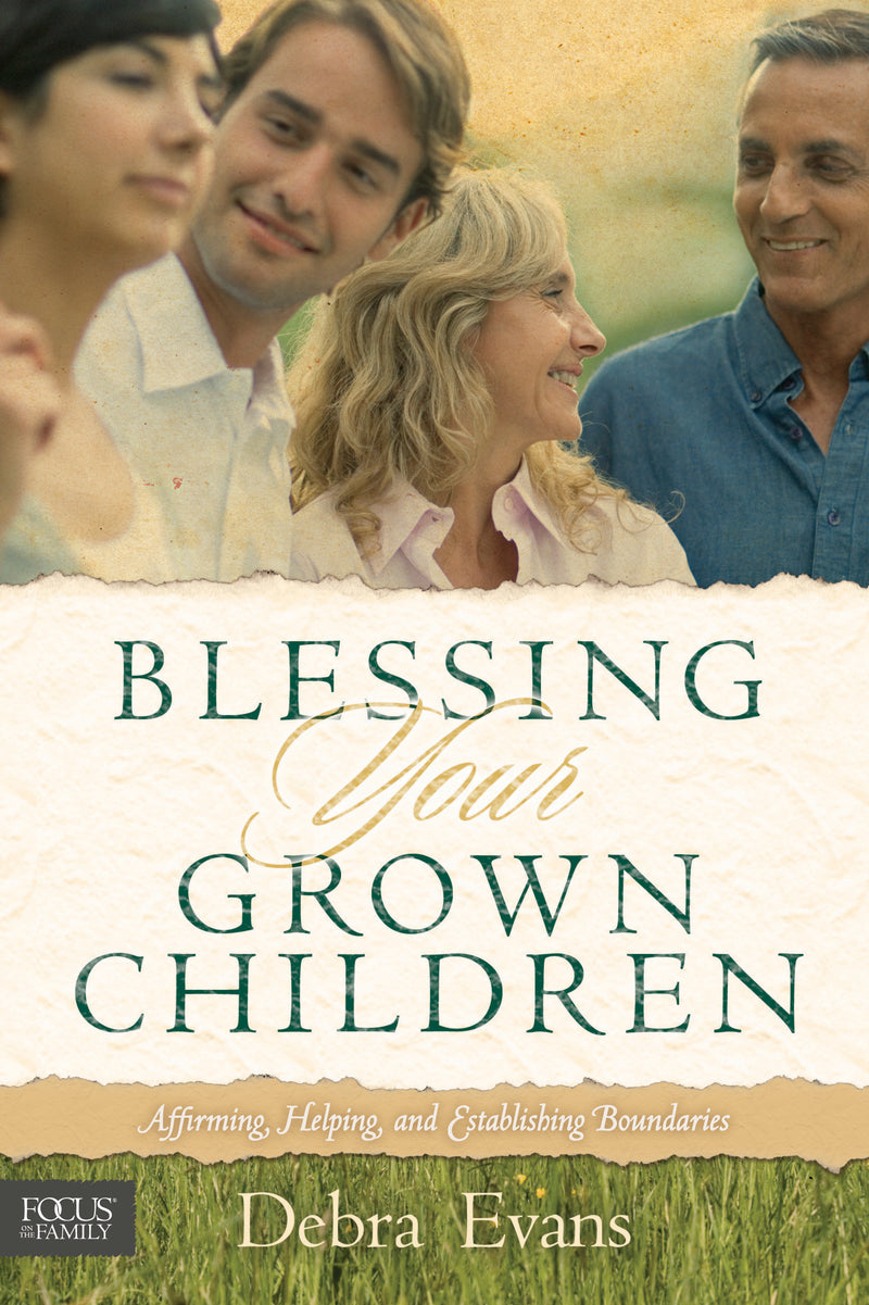 BLESSING YOUR GROWN CHILDREN: Affirming, Helping, and Establishing Boundaries