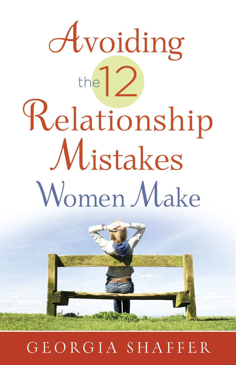 AVOIDING THE 12 RELATIONSHIP MISTAKES WOMEN MAKE