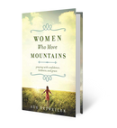 Women Who Move Mountains: Praying with Confidence, Boldness, and Grace