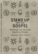 STAND UP FOR THE GOSPEL: Getting the Church Back on Track