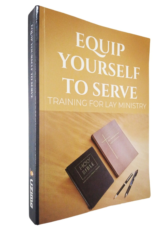 EQUIP YOURSELF TO SERVE: A Training Course in Lay Ministry