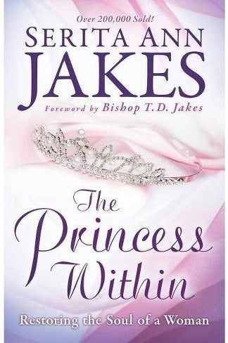 The Princess Within: Restoring the Soul of a Woman