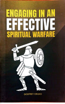 ENGAGING IN A AN EFFECTIVE SPIRITUAL WARFARE