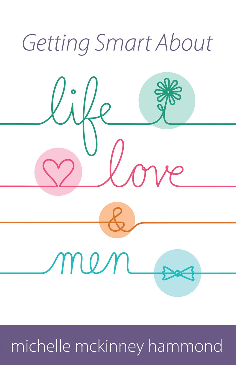 GETTING SMART ABOUT LIFE, LOVE AND MEN