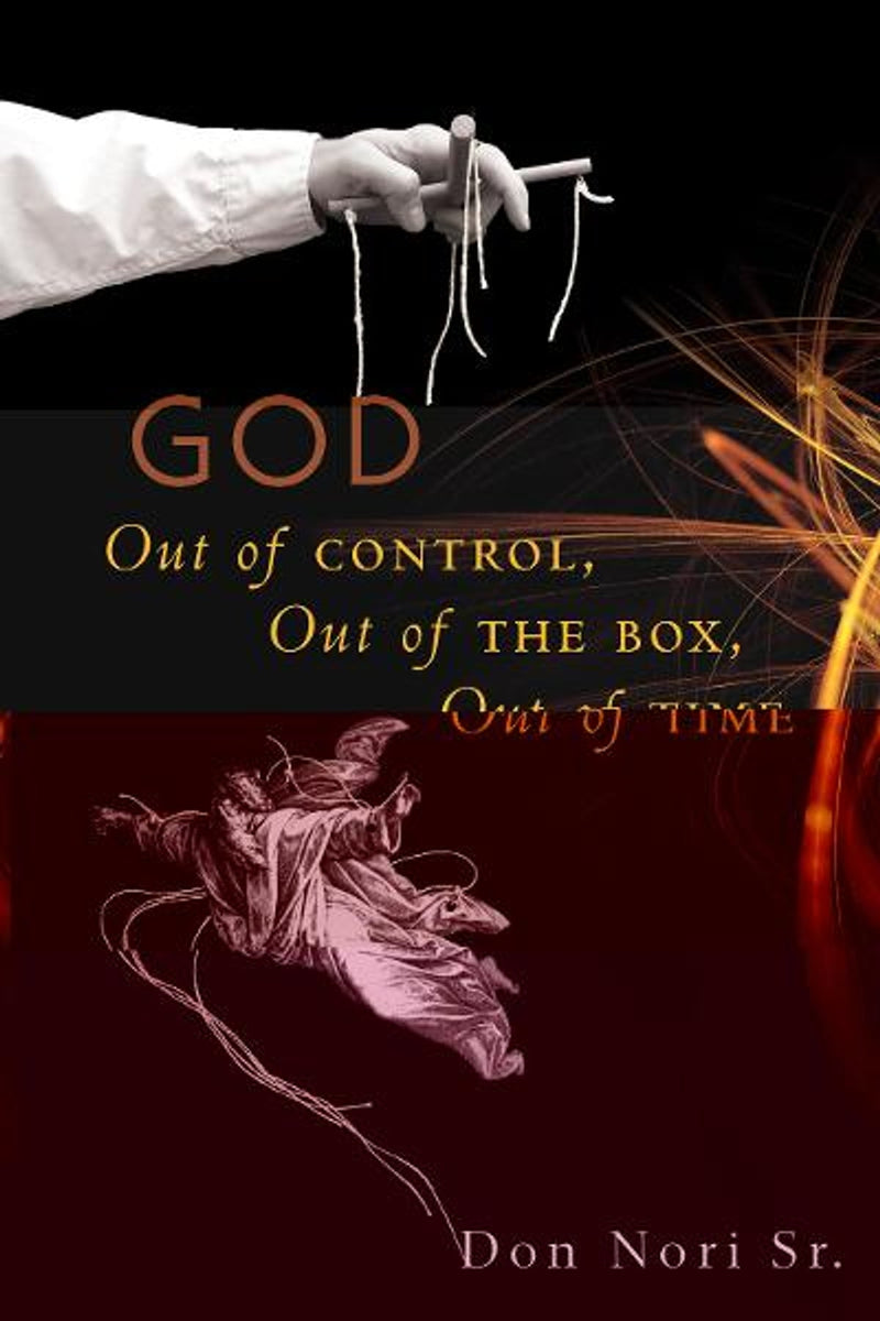 GOD OUT OF CONTROL, OUT OF THE BOX, OUT OF TIME