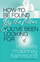 HOW TO BE FOUND BY THE MAN YOU'VE BEEN LOOKING FOR