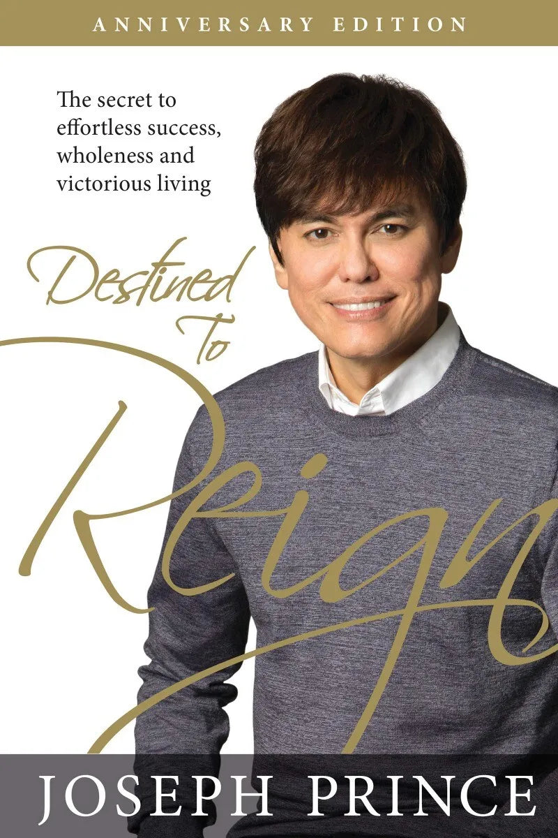 Destined to Reign: The Secret to Effortless Success, Wholeness and Victorious Living