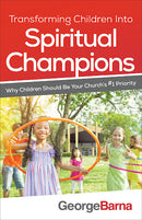 TRANSFORMING CHILDREN INTO SPIRITUAL CHAMPIONS