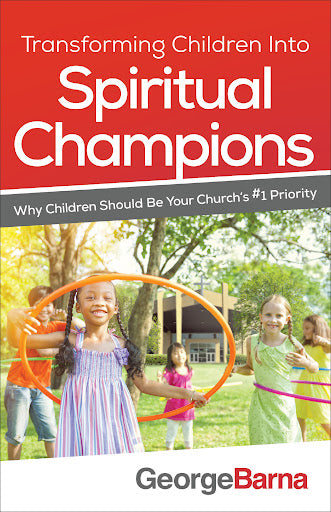 TRANSFORMING CHILDREN INTO SPIRITUAL CHAMPIONS