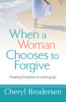 WHEN A WOMAN CHOOSES TO FORGIVE
