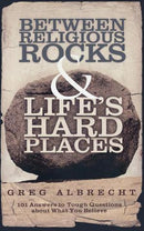 BETWEEN RELIGIOUS ROCKS & LIFE'S HARD PLACES