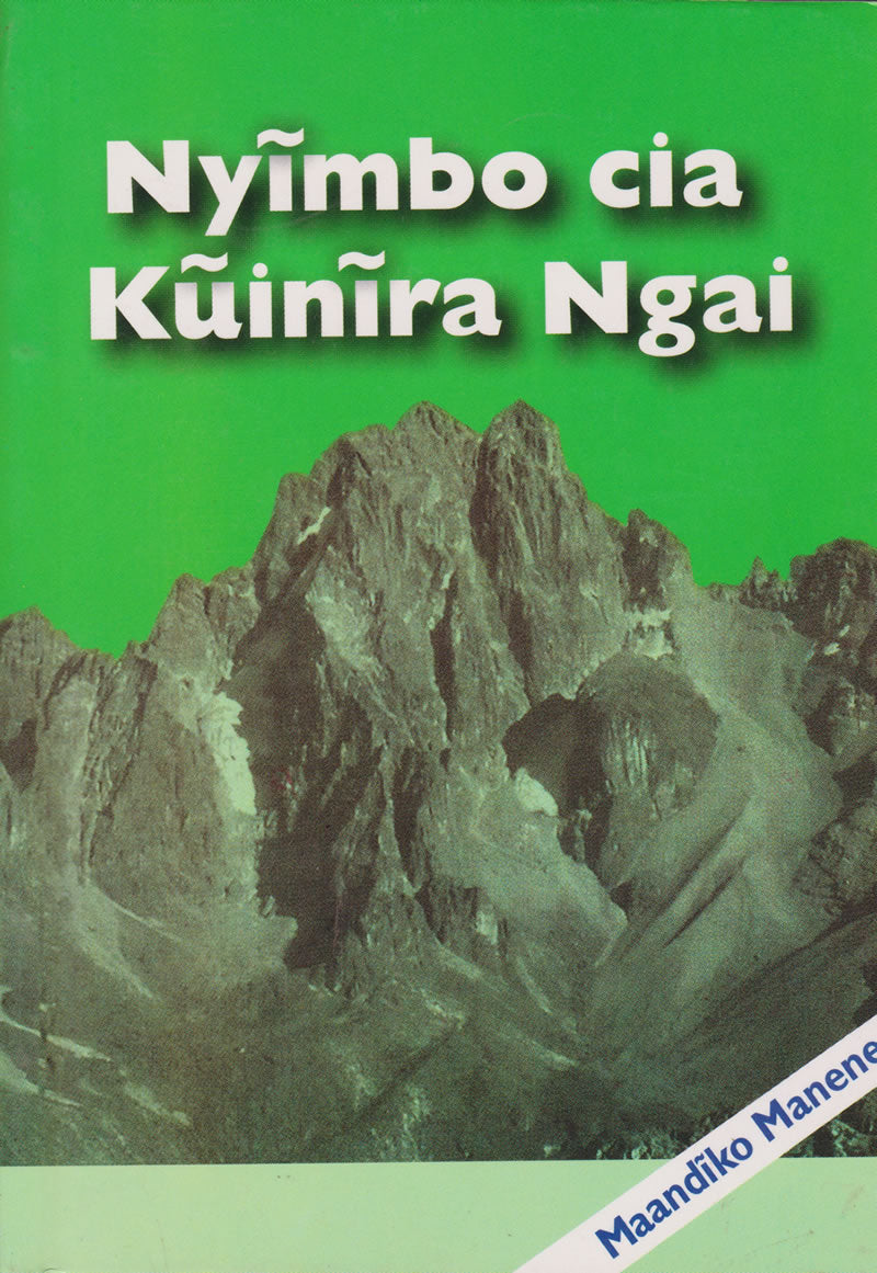 KIKUYU HYMNS- NYIMBO CIA KUINIRA NGAI