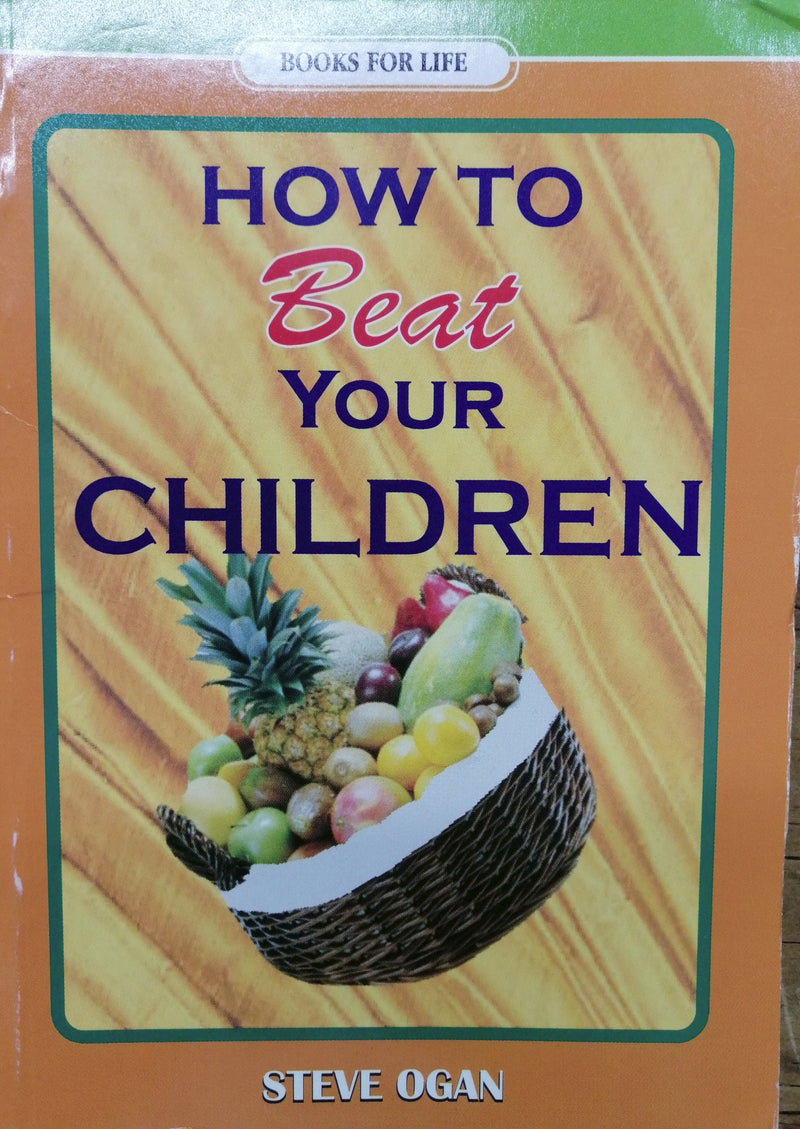 HOW TO BEAT YOUR CHILDREN