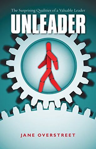 UNLEADER- The Surprising Qualities of a Valuable Leader