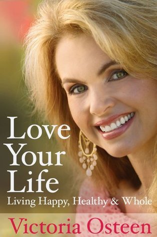 Love Your Life: Living Happy, Healthy and Whole