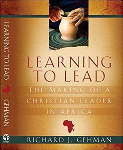LEARNING TO LEAD; The Making of a Christian Leader in Africa