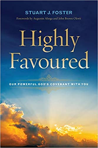 HIGHLY FAVOURED; Our Powerful God's Covenant with You
