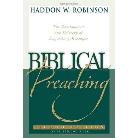 BIBLICAL PREACHING: The Development and Delivery of Expository Messages