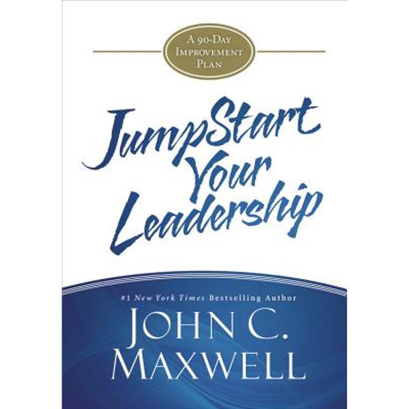 JUMPSTART YOUR LEADERSHIP : A 90-DAY IMPROVEMENT PLAN