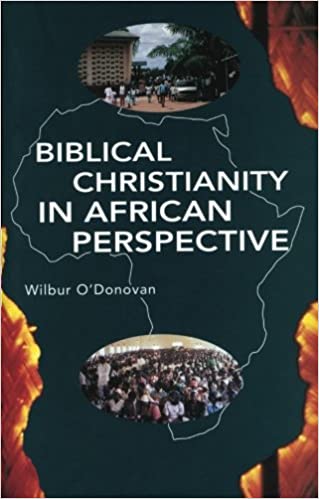 BIBLICAL CHRISTIANITY IN AFRICAN PERSPECTIVE