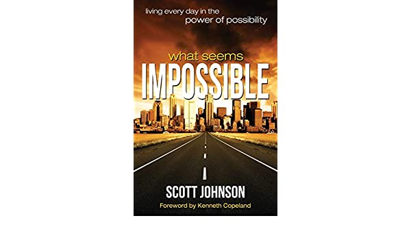 WHAT SEEMS IMPOSSIBLE