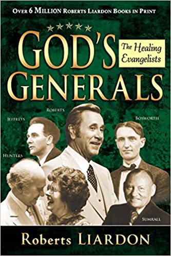 GOD'S GENERALS : HEALING EVANGELISTS