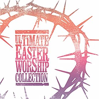 MUSIC CD- ULTIMATE EASTER WORSHIP COLLECTION