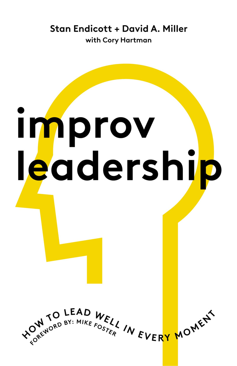 Improv Leadership : How to Lead Well in Every Moment