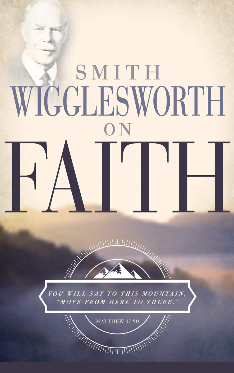 SMITH WIGGLESWORTH/FAITH