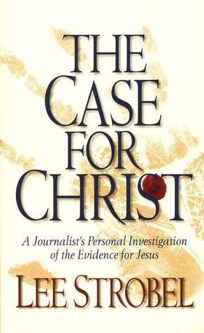 CASE FOR CHRIST; A Journalist's Personal Investigation of the Evidence for Jesus