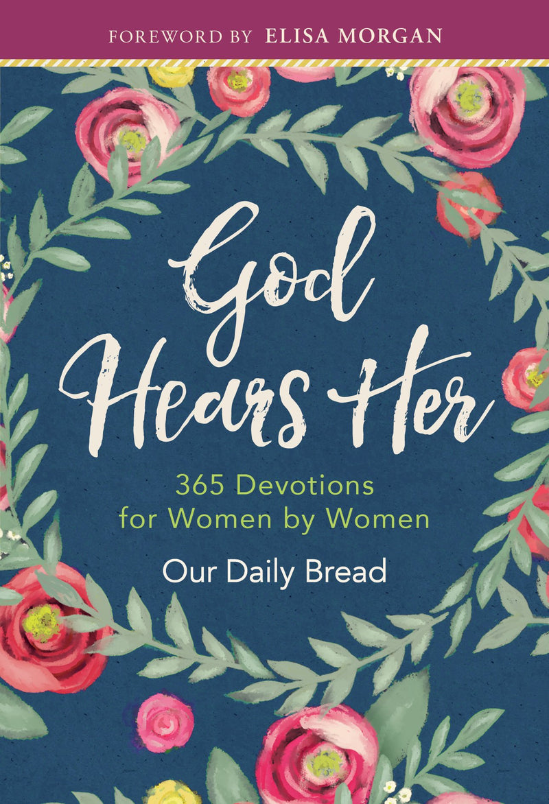 GOD HEARS HER: 365 Devotions for Women by Women