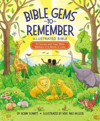 Bible Gems to Remember Illustrated Bible : 52 Stories with Easy Bible Memory in 5 Words or Less