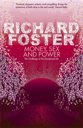 MONEY, SEX AND POWER: The Challenge of the Disciplined Life
