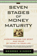 The Seven Stages of Money Maturity : Understanding the Spirit and Value of Money in Your Life