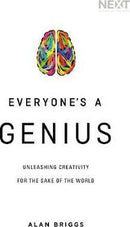 Everyone's a Genius : Unleashing Creativity for the Sake of the World